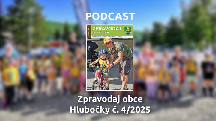 Podcast Podcast ke Zpravodaji obce Hlubočky č. 4/2025