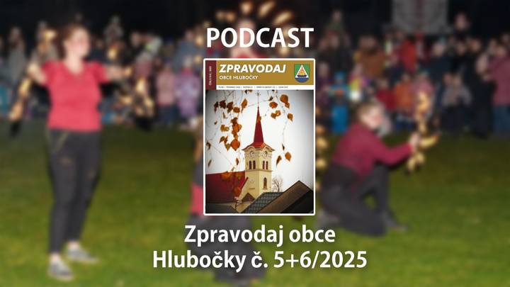Podcast Podcast ke Zpravodaji obce Hlubočky č. 5+6/2025